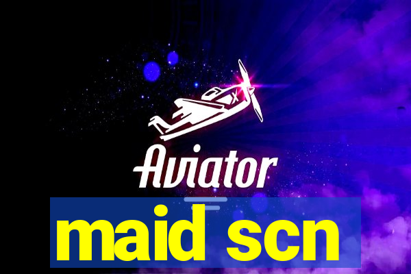 maid scn
